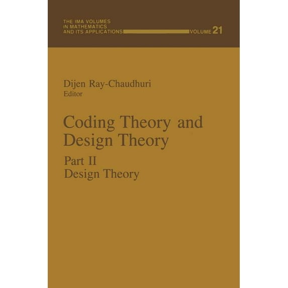 IMA Volumes in Mathematics and Its Appli Coding Theory and Design Theory: Part II Design Theory, Book 21, (Paperback)