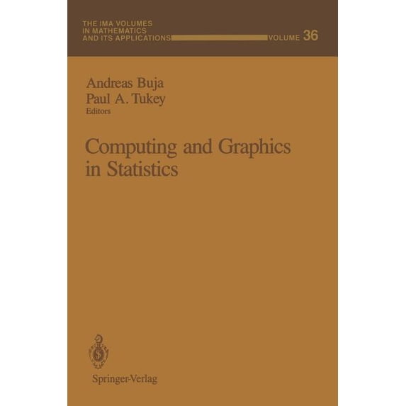 IMA Volumes in Mathematics and Its Appli Computing and Graphics in Statistics, Book 36, (Paperback)