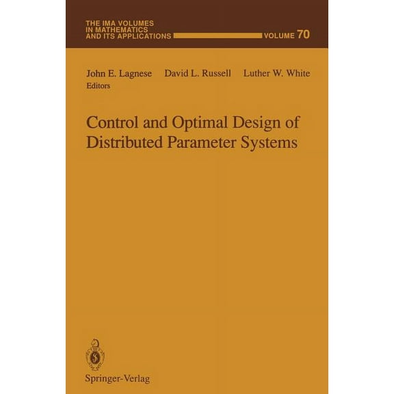 IMA Volumes in Mathematics and Its Appli Control and Optimal Design of Distributed Parameter Systems, Book 70, (Paperback)
