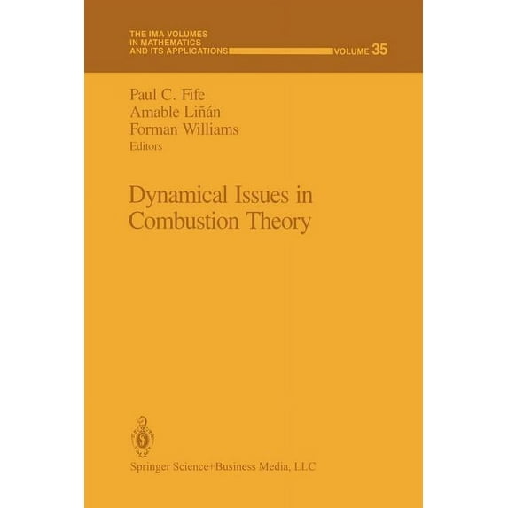 IMA Volumes in Mathematics and Its Appli Dynamical Issues in Combustion Theory, Book 35, (Paperback)
