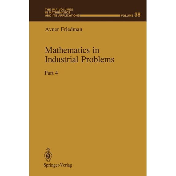 IMA Volumes in Mathematics and Its Appli Mathematics in Industrial Problems: Part 4, Book 38, (Paperback)