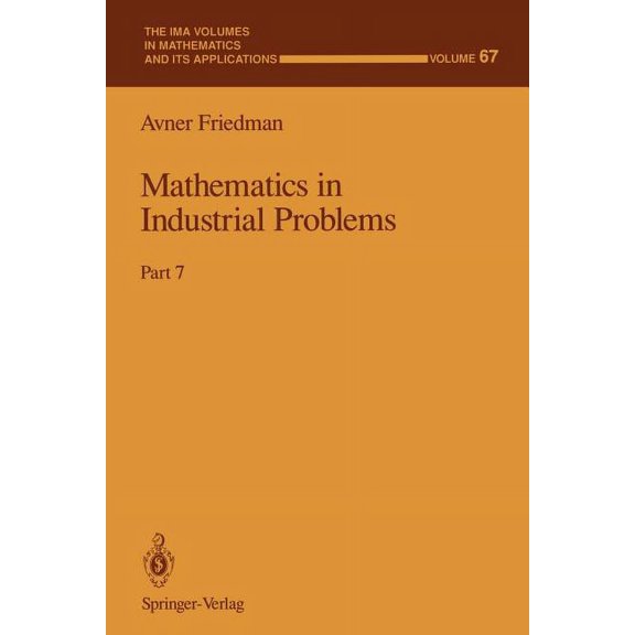 IMA Volumes in Mathematics and Its Appli Mathematics in Industrial Problems: Part 7, Book 67, (Paperback)