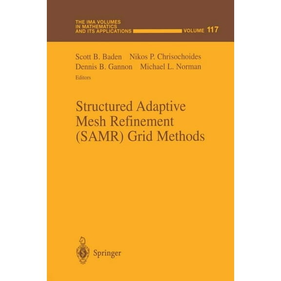 IMA Volumes in Mathematics and Its Appli Structured Adaptive Mesh Refinement (Samr) Grid Methods, Book 117, (Paperback)