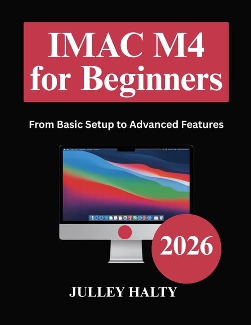 IMAC M4 for Beginners: From Basic Setup to Advanced Features, (Paperback)