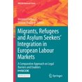 thumbnail image 1 of IMISCOE Research Migrants, Refugees and Asylum Seekers' Integration in European Labour Markets: A Comparative Approach on Legal Barriers , (Paperback), 1 of 1