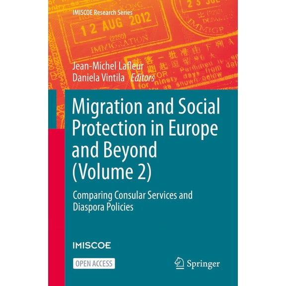 IMISCOE Research Migration and Social Protection in Europe and Beyond (Volume 2): Comparing Consular Services and Diaspora Policies, (Hardcover)
