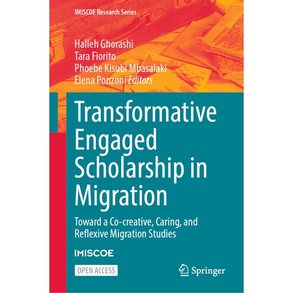 IMISCOE Research Transformative Engaged Scholarship in Migration: Toward a Co-Creative, Caring, and Reflexive Migration Studies, (Hardcover)