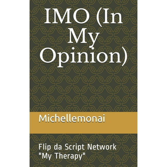 IMO (In My Opinion): Flip da Script Network "My Therapy" (Paperback)