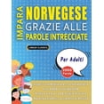 thumbnail image 1 of IMPARA NORVEGESE GRAZIE ALLE PAROLE INTRECCIATE - PER ADULTI - Scopri Come Migliorare Il Tuo Vocabolario Con 2000 Crucipuzzle e Pratica a Casa - 100 Griglie Di Gioco - Materiale Didattico e Libretto D, 1 of 1