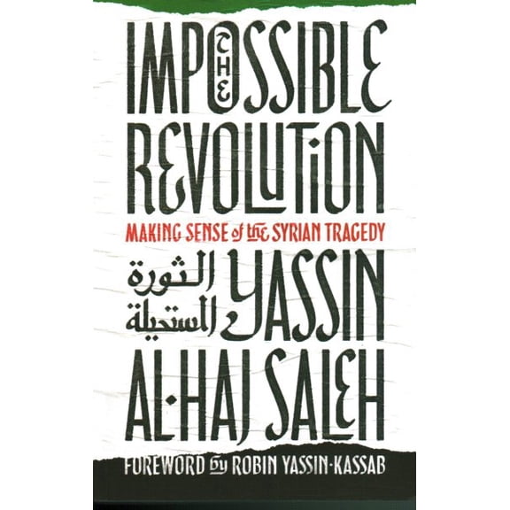 Impossible Revolution : Making Sense of the Syrian Tragedy