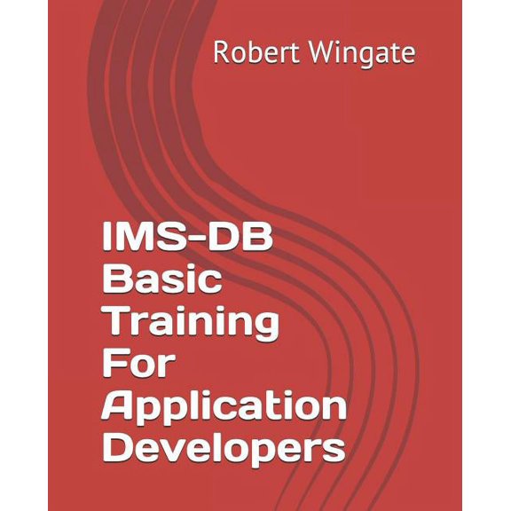IMS-DB Basic Training For Application Developers (Paperback) by Robert Wingate
