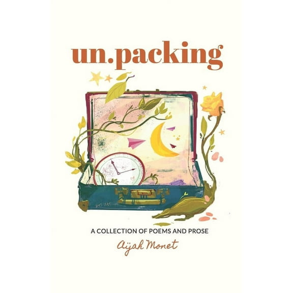 Un.packing: A Collection of Poems and Prose (Paperback)