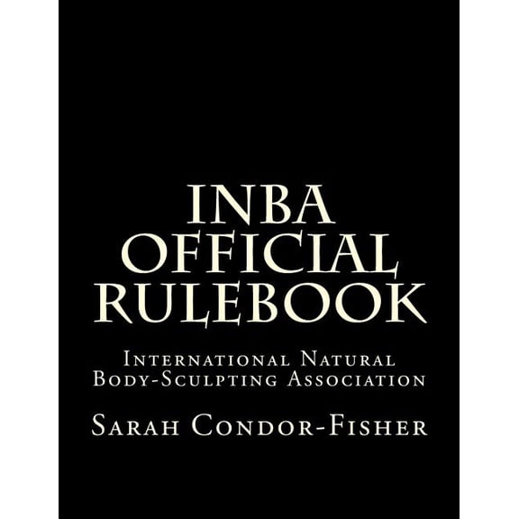 INBA Official Rulebook: International Natural Body-Sculpting Association
