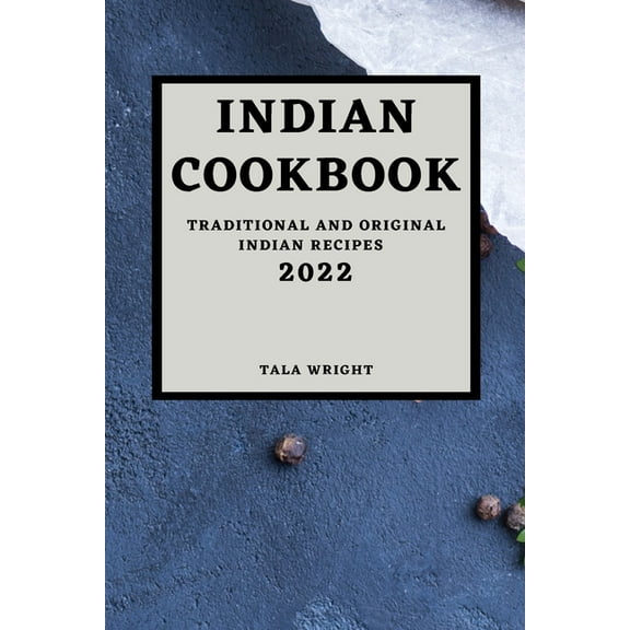 Indian Cookbook 2022: Traditional and Original Indian Recipes, (Paperback)