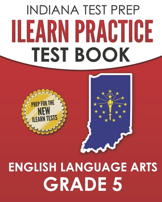 Indiana Language Writing INDIANA TEST PREP ILEARN Practice Test Book English Language Arts Grade ...