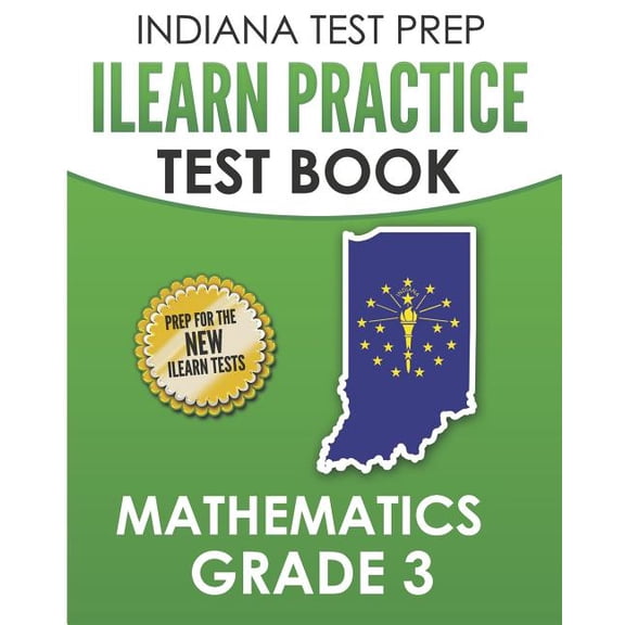 INDIANA TEST PREP ILEARN Practice Test Book Grade 3: Preparation for the ILEARN Mathematics Assessments, (Paperback)