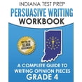 thumbnail image 1 of INDIANA TEST PREP Persuasive Writing Workbook Grade 4: A Complete Guide to Writing Opinion Pieces, (Paperback), 1 of 1