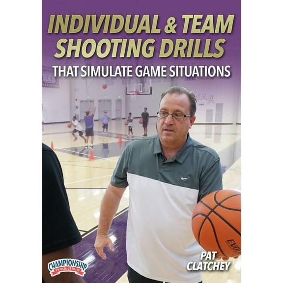 INDIVIDUAL & TEAM SHOOTING DRILLS THAT SIMULATE GAME SITUATIONS (CLATCHEY)