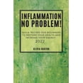 thumbnail image 1 of Inflammation No Problem! 2022: Quick Recipes for Beginners to Restore Your Health and Increase Your Energy, (Paperback), 1 of 1
