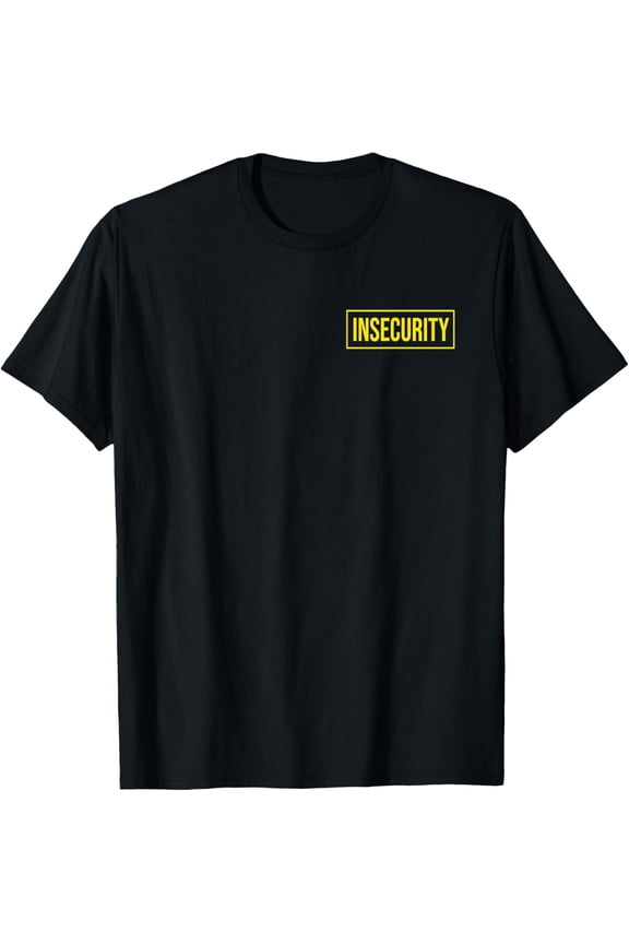 INSECURITY SECURITY GUARD LOSS PREVENTION PROTECTION FUNNY T-Shirt tee