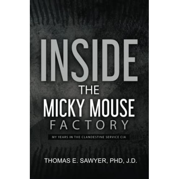 Pre-Owned INSIDE THE MICKY MOUSE FACTORY: MY YEARS IN THE CLANDESTINE SERVICE OF THE CENTRAL INTELLIGENCE AGENCY (CIA) Paperback