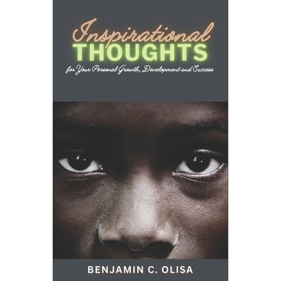 INSPIRATIONAL THOUGHTS (for your personal growth, development and success), (Paperback)
