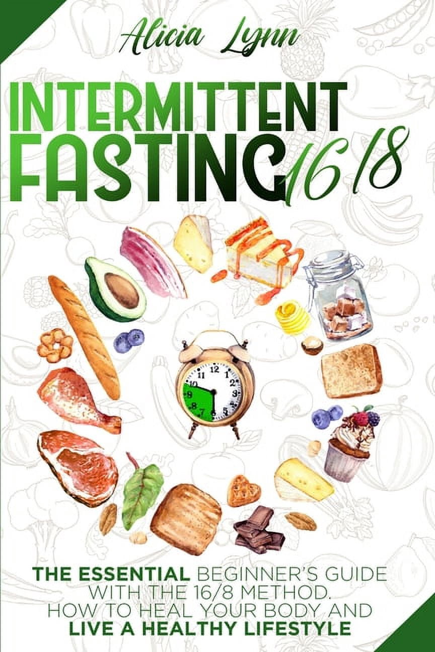 Intermittent Fasting: 16/8: The Essential Beginner's Guide with the 16/ ...