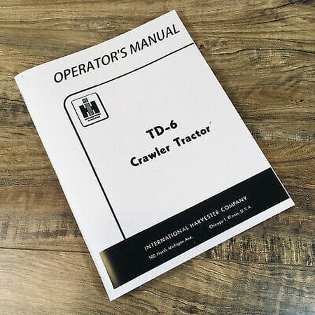 INTERNATIONAL TD-6 CRAWLER TRACTOR OPERATORS MANUAL OWNERS BOOK MAINTENANCE BOOK