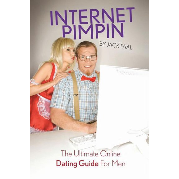 INTERNET PIMPIN The Ultimate Online Dating Guide For Men, (Paperback)