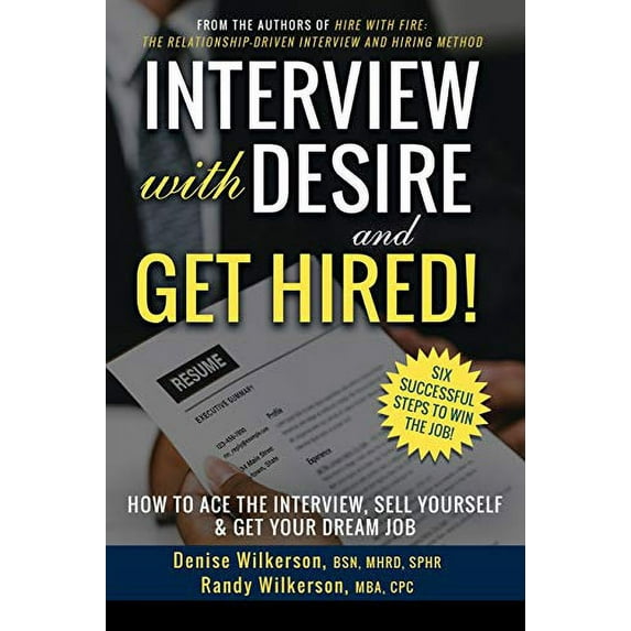 Pre-Owned INTERVIEW with DESIRE and GET HIRED!: How to Ace the Interview, Sell Yourself & Get Your Dream Job (Paperback) 173326115X 9781733261159