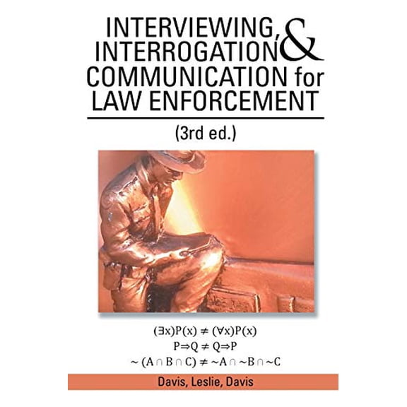 Pre-Owned INTERVIEWING, INTERROGATION & COMMUNICATION for LAW ENFORCEMENT: (3rd Ed.) (Paperback)