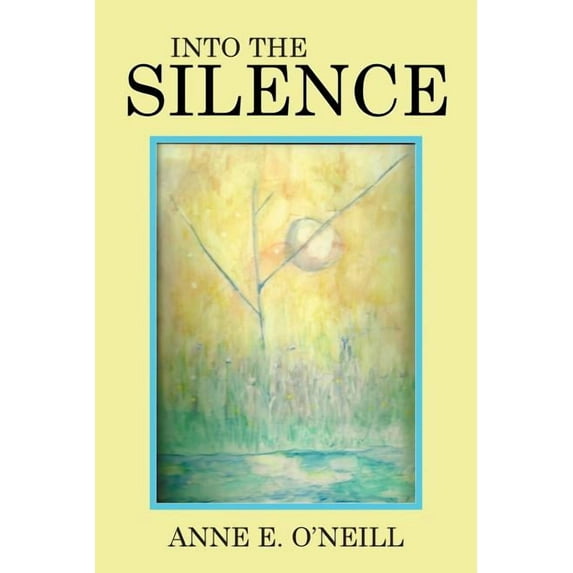 INTO THE SILENCE Paperback Anne E. ONeill