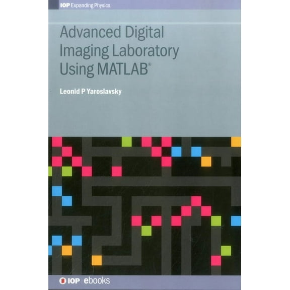 Iop Expanding Physics Advanced Digital Imaging Laboratory Using MATLAB(R), (Hardcover)