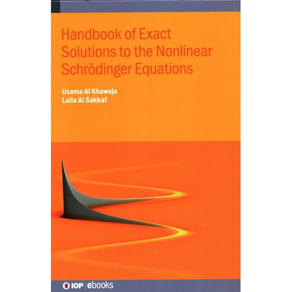 Iop Expanding Physics Handbook of Exact Solutions to the Nonlinear Schrödinger Equations, (Hardcover)