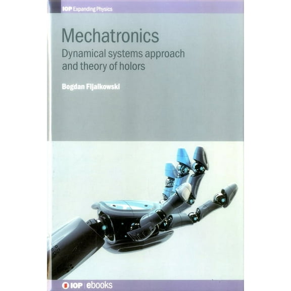 Iop Expanding Physics Mechatronics: Dynamical systems approach and theory of holors, (Hardcover)