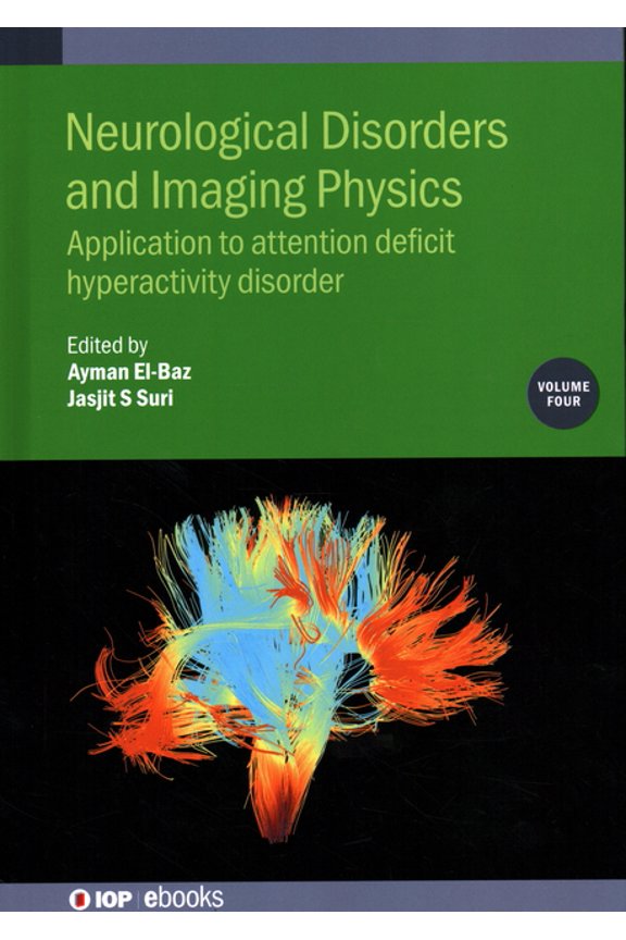 Iop Expanding Physics Neurological Disorders and Imaging Physics, Volume 4: Application to attention deficit hyperactivity disorder, Book VOLUM, (Hardcover)