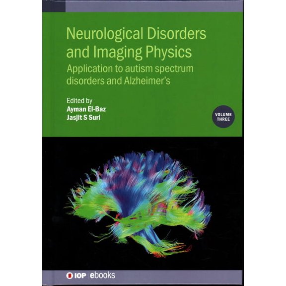 Iop Expanding Physics Neurological Disorders and Imaging Physics, Volume 3: Application to autism spectrum disorders and Alzheimer's, Book VOLUM, (Hardcover)