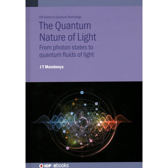 Iop Quantum Technology The Quantum Nature of Light: From photon states to quantum fluids of light, (Hardcover)
