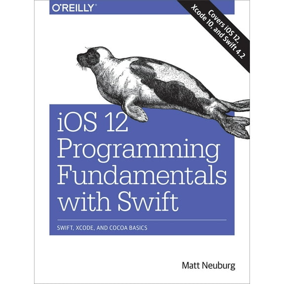 IOS 12 Programming Fundamentals with Swift: Swift, Xcode, and Cocoa Basics (Paperback)