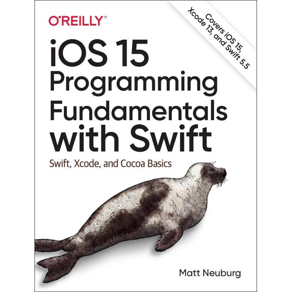 IOS 15 Programming Fundamentals with Swift: Swift, Xcode, and Cocoa Basics (Paperback)