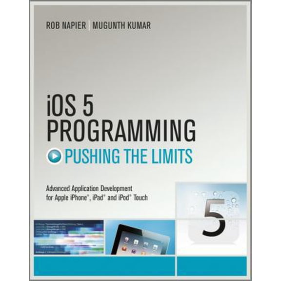 Pre-Owned iOS 5 Programming Pushing the Limits: Developing Extraordinary Mobile Apps for Apple iPhone, iPad, and iPod Touch (Paperback) 1119961327 9781119961321