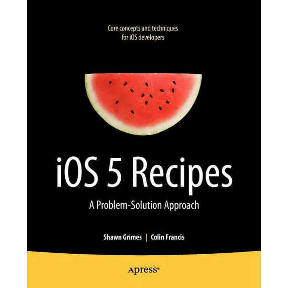 IOS 5 Recipes: A Problem-Solution Approach, (Paperback)