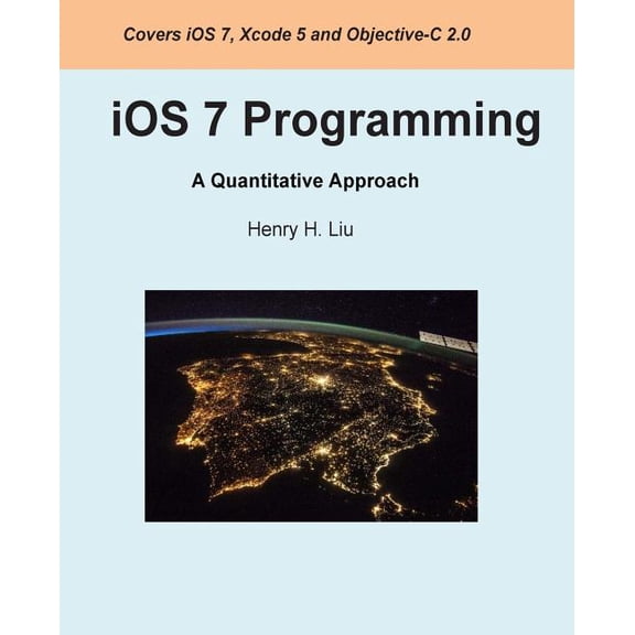 iOS 7 Programming: A Quantitative Approach (Paperback)