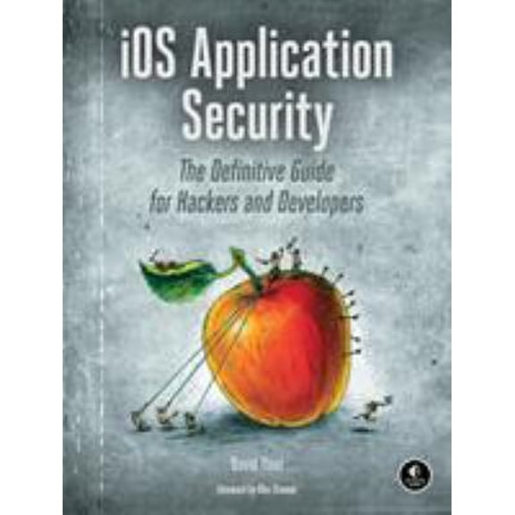 Pre-Owned IOS Application Security: The Definitive Guide for Hackers and Developers (Paperback) 159327601X 9781593276010