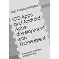 thumbnail image 1 of IOS Apps and Android Apps development with Thunkable X: Easy cross platform programming (Paperback) by Karl-Hermann Rollke, 1 of 1