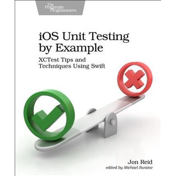 Pre-Owned iOS Unit Testing by Example: XCTest Tips and Techniques Using Swift, 9781680506815, 1680506811, Paperback, 1 edition