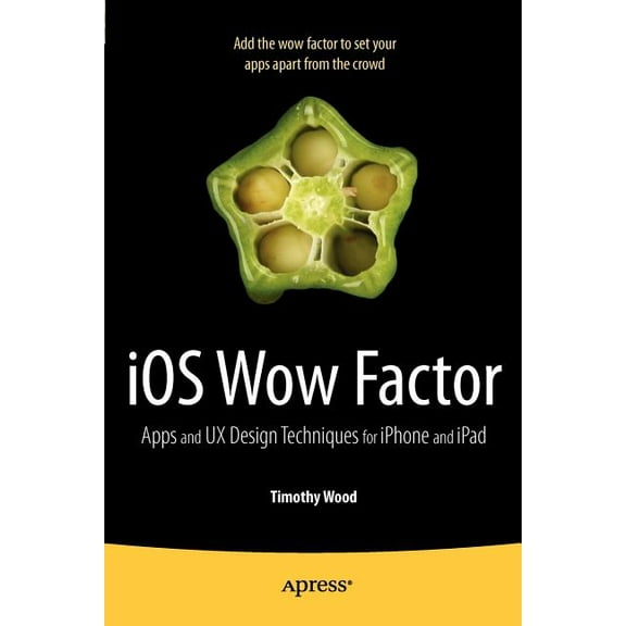 IOS Wow Factor: UX Design Techniques for iPhone and iPad, (Paperback)