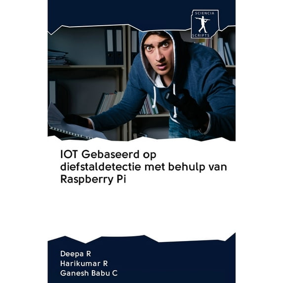 IOT Gebaseerd op diefstaldetectie met behulp van Raspberry Pi (Paperback)