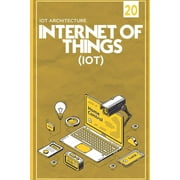 IOT Internet Of Things IOT Architecture - Raspberry Pi - Introduction & Installation Arduino vs Raspberry Pi - Raspbe, Paperback