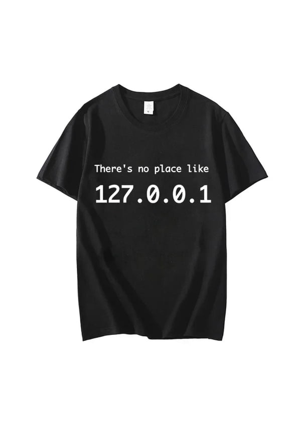 IP Address Graphic Tee Men There Is No Place Like 127.0.0.1 Computer Comedy Novelty Funny TShirt Programmer Geek Shirt Men Tees, PLUS SIZE